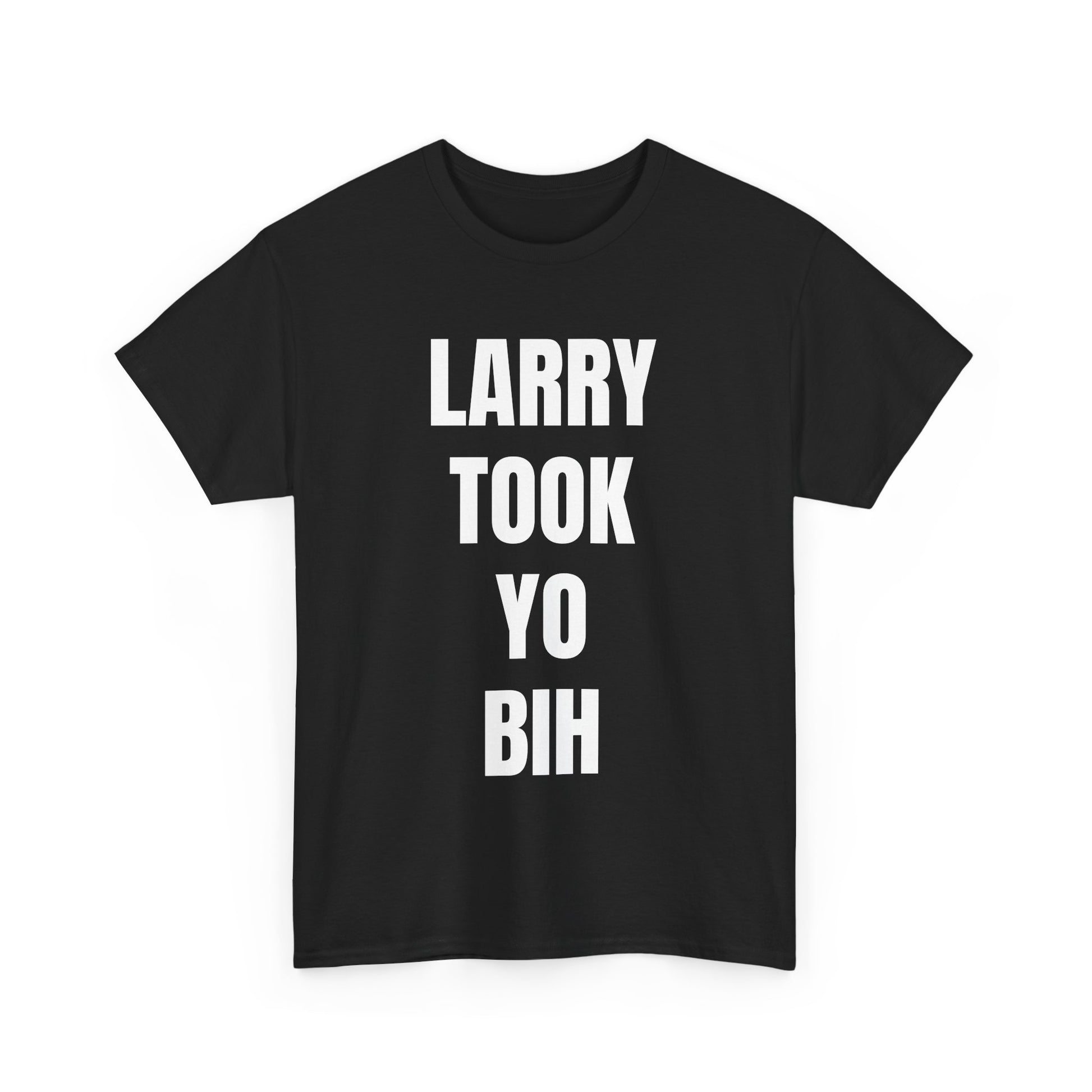 "LARRY TOOK YO BIH" LARRY ON THE BEAT MERCH Unisex Heavy Cotton Tee - Comfortable Everyday Shirt for All Seasons, Perfect for Casual Outings, Gift for Friends, Birthday Wear, ETC