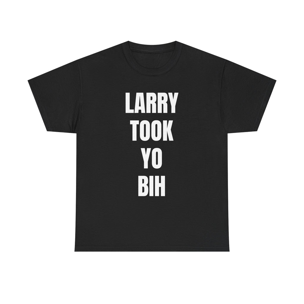 "LARRY TOOK YO BIH" LARRY ON THE BEAT MERCH Unisex Heavy Cotton Tee - Comfortable Everyday Shirt for All Seasons, Perfect for Casual Outings, Gift for Friends, Birthday Wear, ETC