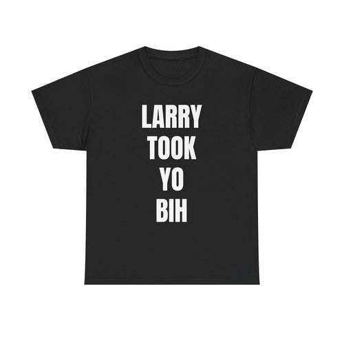 "LARRY TOOK YO BIH" LARRY ON THE BEAT MERCH Unisex Heavy Cotton Tee - Comfortable Everyday Shirt for All Seasons, Perfect for Casual Outings, Gift for Friends, Birthday Wear, ETC