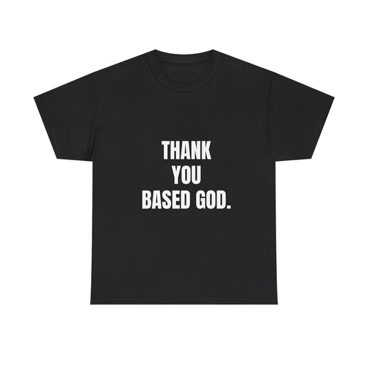 Thank You Based God Unisex Heavy Cotton Tee - Casual, Comfortable, Statement T-Shirt