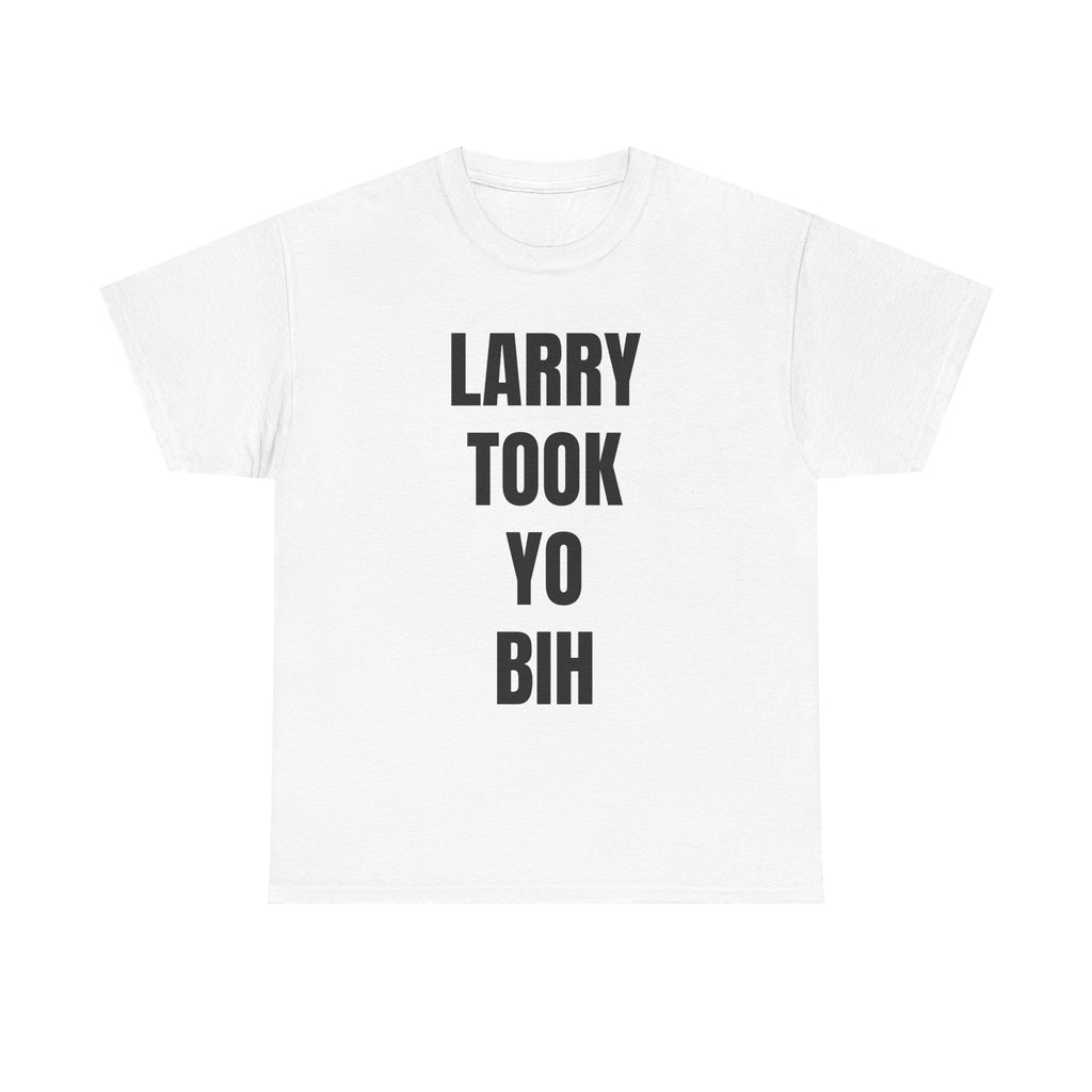 "LARRY TOOK YO BIH" LARRY ON THE BEAT MERCH Unisex Heavy Cotton Tee - Comfortable Everyday Shirt for All Seasons, Perfect for Casual Outings, Gift for Friends, Birthday Wear, ETC